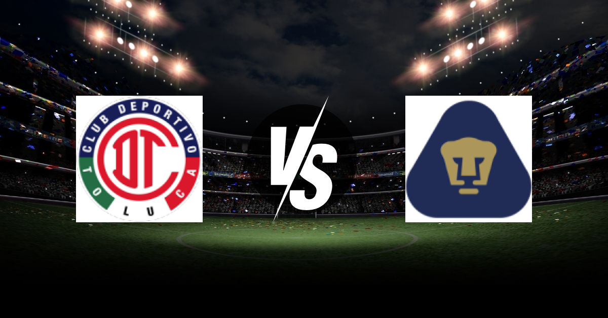 PRONOSTIC CLUB TOLUCA – PUMAS UNAM, LIGA MX