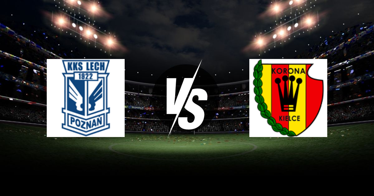 PRONOSTIC LECH POZNAŃ – KORONA KIELCE, EKSTRAKLASA