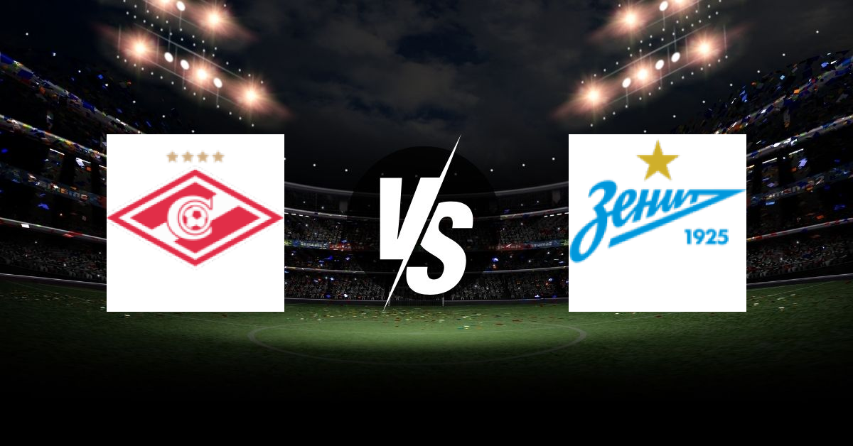 PRONOSTIC SPARTAK MOSCOU – ZENITH ST PETERSBOURG, RUSSIAN PREMIER LEAGUE